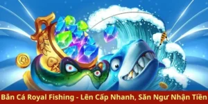 Bí Quyết Chinh Phục Bắn Cá Royal Fishing Tại 188Bet Dễ Thắng Nhất